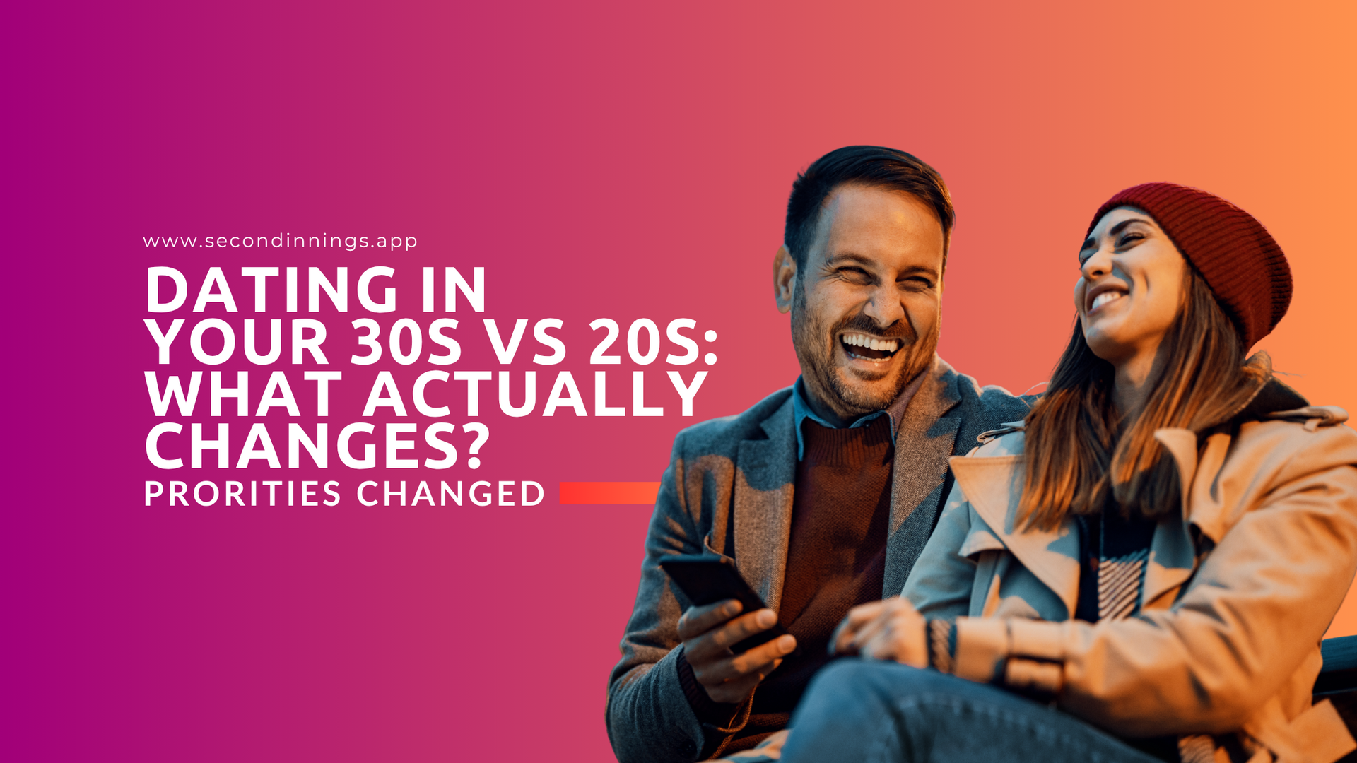 Dating in Your 30s vs 20s: What Actually Changes?