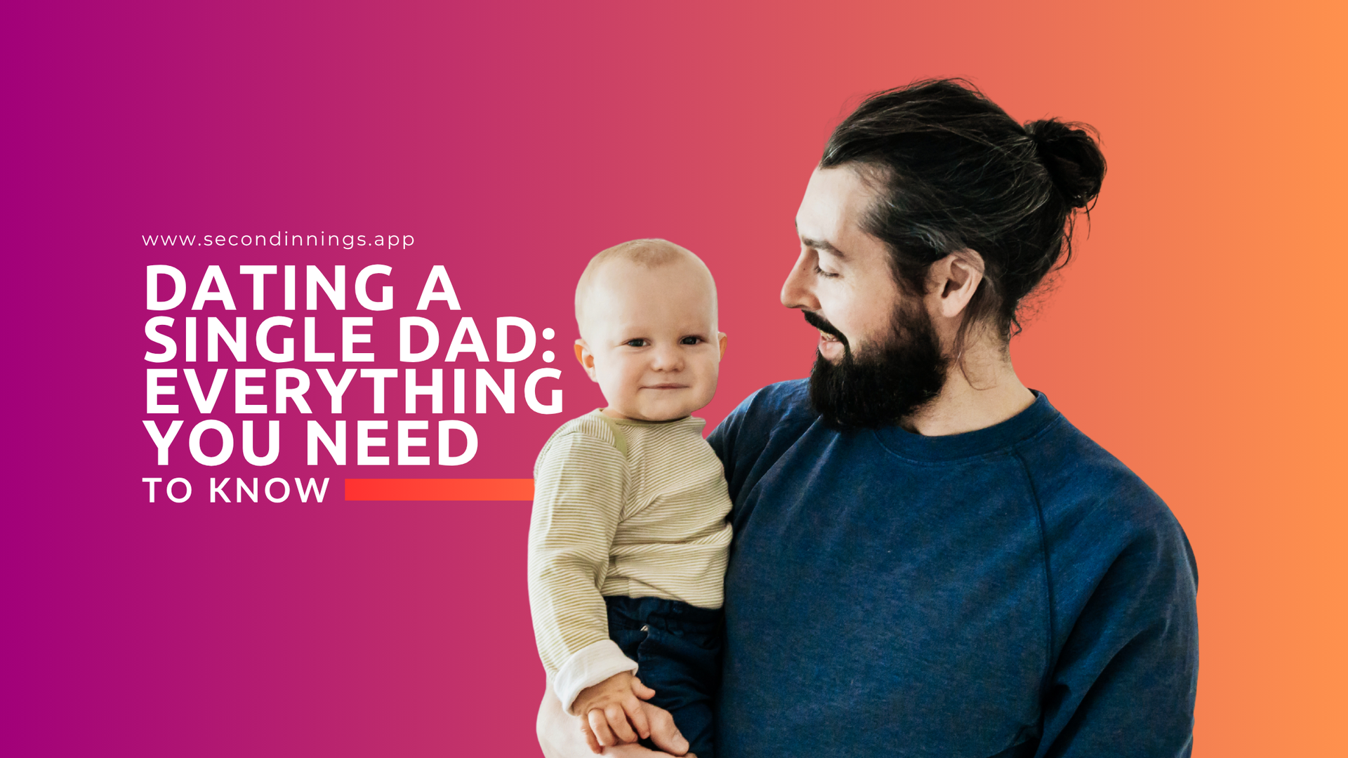 Dating a Single Dad: Everything You Need to Know Before Starting a Relationship